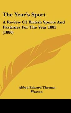 portada the year's sport: a review of british sports and pastimes for the year 1885 (1886) (en Inglés)