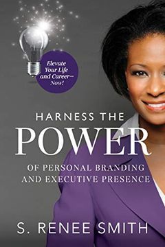 portada Harness the Power of Personal Branding and Executive Presence: Elevate Your Life and Career Now! (in English)