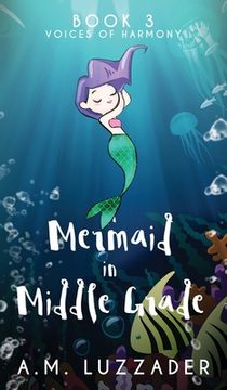 portada A Mermaid in Middle Grade: Book 3: Voices of Harmony (en Inglés)