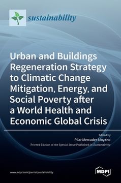 portada Urban and Buildings Regeneration Strategy to Climatic Change Mitigation, Energy, and Social Poverty after a World Health and Economic Global Crisis (in English)