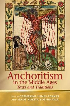 portada anchoritism in the middle ages: texts and traditions (in English)