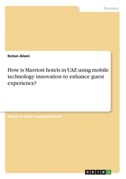 portada How is Marriott hotels in UAE using mobile technology innovation to enhance guest experience? (in English)