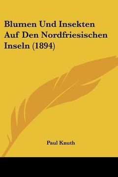 portada Blumen Und Insekten Auf Den Nordfriesischen Inseln (1894) (in German)