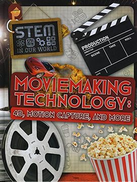 portada Moviemaking Technology: 4D, Motion Capture and More (STEM In Our World)