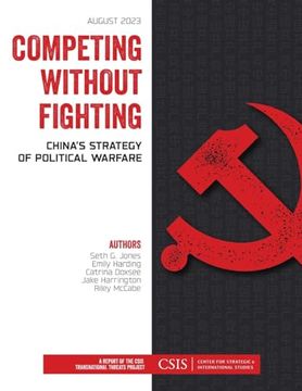 portada Competing Without Fighting: China's Strategy of Political Warfare (Csis Reports) 