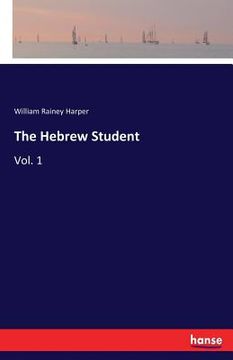 portada The Hebrew Student: Vol. 1 (en Inglés)
