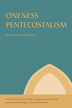 portada Oneness Pentecostalism: Race, Gender, and Culture (Studies in the Holiness and Pentecostal Movements) (en Inglés)