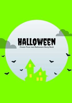 portada Halloween: Create Your Own Halloween Story Book, 100 Pages, Slime Green (in English)