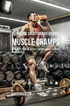portada 49 Juicing Solutions to Reduce Muscle Cramps: 49 Juicing Solutions to Reduce Muscle Cramps (in English)