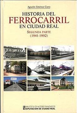 portada Historia del Ferrocarril en Ciudad Real. Segunda Parte (1941-1992 ) (in Spanish)