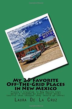 portada My 25 Favorite Off-The-Grid Places in New Mexico: Places I traveled in New Mexico that weren't invaded by every other wacky tourist that thought they should go there!