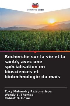 portada Recherche sur la vie et la santé, avec une spécialisation en biosciences et biotechnologie du maïs (en Francés)