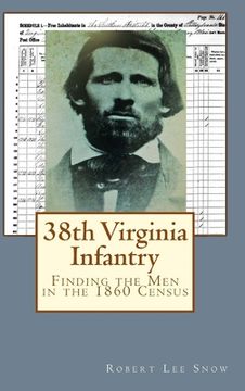 portada 38th Virginia Infantry: Finding the Men in the 1860 Census (en Inglés)