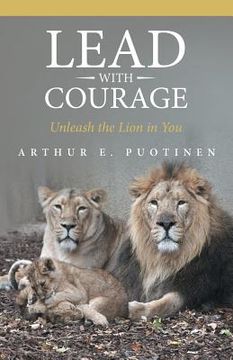 portada Lead With Courage: Unleash the Lion in You (en Inglés)