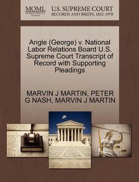 portada angle (george) v. national labor relations board u.s. supreme court transcript of record with supporting pleadings