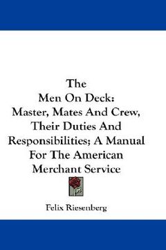 portada the men on deck: master, mates and crew, their duties and responsibilities; a manual for the american merchant service