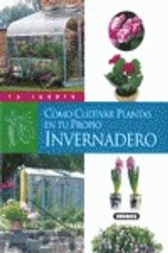 portada Cómo cultivar plantas en tu propio invernadero (Tu Jardín)