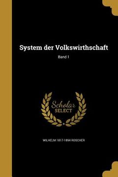 portada System der Volkswirthschaft; Band 1 (en Alemán)