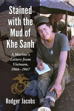 portada stained with mud of khe sa: a marine's letters from vietnam, 1966-1967 (en Inglés)