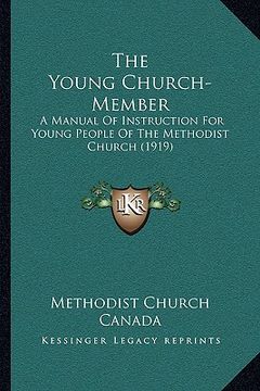 portada the young church-member: a manual of instruction for young people of the methodist church (1919) (en Inglés)