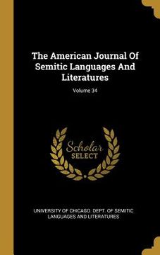 portada The American Journal Of Semitic Languages And Literatures; Volume 34 (en Inglés)