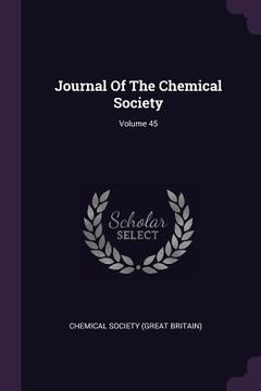 portada Journal Of The Chemical Society; Volume 45 (en Inglés)