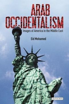 portada Arab Occidentalism: Images of America in the Middle East (Library of Modern Middle East Studies)