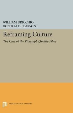 portada Reframing Culture: The Case of the Vitagraph Quality Films (Princeton Legacy Library) (en Inglés)