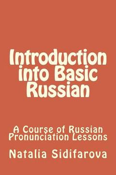 portada Introduction into Basic Russian: A Course of Russian Pronunciation Lessons (in English)