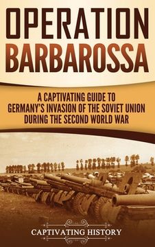 portada Operation Barbarossa: A Captivating Guide to the Opening Months of the War between Hitler and the Soviet Union in 1941-45 (in English)