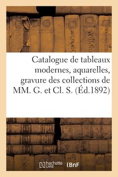 portada Catalogue de Tableaux Modernes, Aquarelles, Gravure Par Boudin, Corot, Courbet: Des Collections de MM. G. Et CL. S. (en Francés)