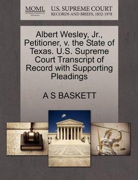 portada albert wesley, jr., petitioner, v. the state of texas. u.s. supreme court transcript of record with supporting pleadings (en Inglés)