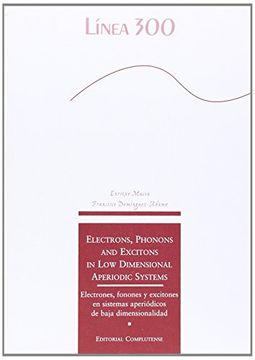 portada Electrons, Phonons and Excitons in low Dimensional Aperiodic Systems. Electrones, Fonones y Excitones en Sistemas Aperiódicos de Baja Dimensionalidad (Línea 300) 