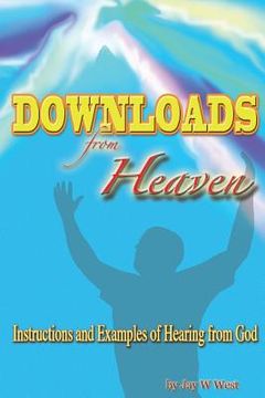 portada Downloads From Heaven: Instructions and Examples of Hearing from God (en Inglés)