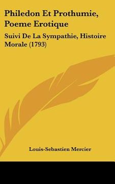 portada philedon et prothumie, poeme erotique: suivi de la sympathie, histoire morale (1793) (en Inglés)