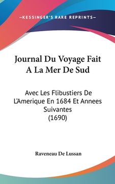 portada Journal Du Voyage Fait A La Mer De Sud: Avec Les Flibustiers De L'Amerique En 1684 Et Annees Suivantes (1690) (in French)