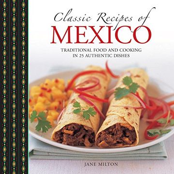 portada Classic Recipes of Mexico: Traditional Food And Cooking In 25 Authentic Dishes (en Inglés)