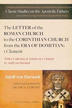 portada The Letter of the Roman Church to the Corinthian Church From the era of Domitian: 1 Clement: With a Collection of Articles on 1 Clement by Adolf von Harnack (Classic Studies on the Apostolic Fathers) (in English)