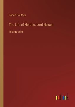 portada The Life of Horatio, Lord Nelson: in large print 