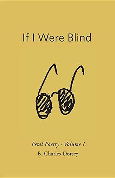 portada IF I WERE BLIND: Feral Poetry (Volume) (in English)
