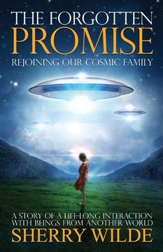 portada Forgotten Promise: Rejoining our Cosmic Family a Story of a Lifelong Interaction With Beings From Another World (en Inglés)