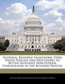 portada national response framework: fema needs policies and procedures to better integrate non-federal stakeholders in the revision process