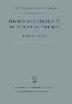 portada Physics and Chemistry of Upper Atmosphere: Proceedings of a Symposium Organized by the Summer Advanced Study Institute, Held at the University of Orlé (en Inglés)