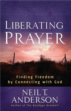 portada liberating prayer: finding freedom by connecting with god
