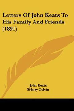 portada letters of john keats to his family and friends (1891) (in English)