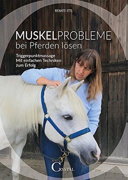 portada Muskelprobleme bei Pferden Lösen: Triggerpunktmassage - mit Einfachen Techniken zum Erfolg (en Alemán)
