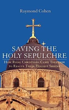 portada Saving the Holy Sepulchre: How Rival Christians Came Together to Rescue Their Holiest Shrine (in English)