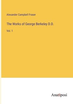 portada The Works of George Berkeley D.D.: Vol. 1 (en Inglés)