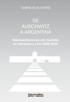portada De Auschwitz a Argentina - Representaciones del Nazismo en Literatura y Cine 2000-2020