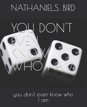 portada You Don, T Even Know Who I Am: you don, t even know who i am (en Inglés)
